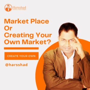 Read more about the article Market Place Or Your Own Market by Harsshad